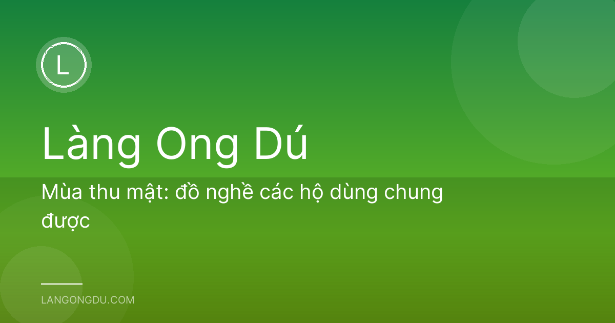 Mùa thu mật: đồ nghề các hộ dùng chung được