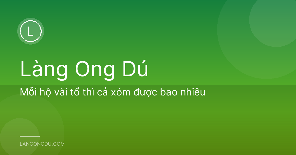 Mỗi hộ vài tổ thì cả xóm được bao nhiêu